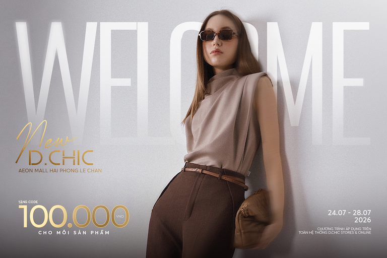 TẶNG CODE KHÔNG GIỚI HẠN CHÀO ĐÓN NEW D.CHIC AEON MALL HẢI PHÒNG LÊ CHÂN